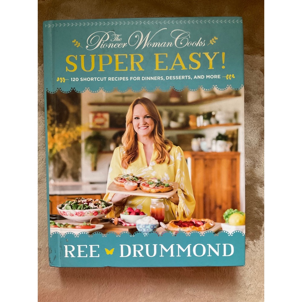 The Pioneer Woman Cooks Super Easy Ree Drummond Hardcover Cookbook 120 Recipes